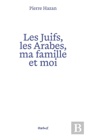Les Juifs, Les Arabes, Ma Famille Et Moi
