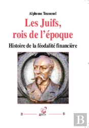 Les Juifs, Rois De L'Epoque Histoire De La Finalite Financiere
