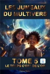 Les Jumeaux Du Multivers Tome 5 : Le Temps C'Est De L'Or