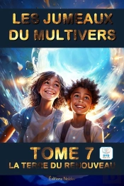 Les Jumeaux Du Multivers Tome 7 : La Terre Du Renouveau