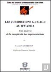 Les Juridictions Gacaca Au Rwanda ; Une Analyse De La Complexité Des Représentations