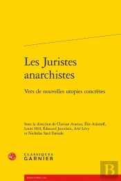 Les Juristes Anarchistes : Vers De Nouvelles Utopies Concrètes