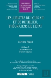 Les Juristes De Louis Xiii Et De Richelieu, Théoriciens De L'Etat