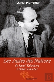 Les Justes Des Nations, De Raoul Wallenberg À Oskar Schindler