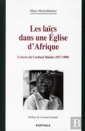 Les Laïcs Dans Une Église D'Afrique ; L'Oeuvre Du Cardinal Malula (1917-1989)