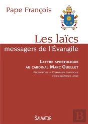 Les Laïcs, Messagers De L'Evangile ; Lettre Apostolique Au Cardinal Marc Ouellet
