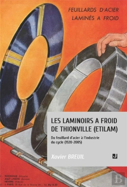 Bertrand.pt - Les Laminoirs A Froid De Thionville (Etilam) - Du Feuillard D Acier A L Industrie Du Cycle (1920 200