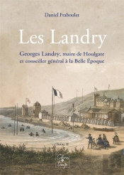 Les Landry, Tome 2 - T02 - Georges Landry - Maire De Houlgate Et Conseiller General A La Belle Epoqu