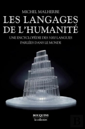 Les Langages De L'Humanité ; Une Encyclopédie Des 3000 Langues Parlées Dans Le Monde