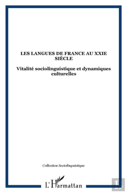 Bertrand.pt - Les Langues De France Au Xxi Siècle : Vitalité Sociolinguistique Et Dynamiques Culturelles