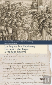 Les Langues Des Habsbourg : Un Empire Plurilingue À L'Époque Moderne