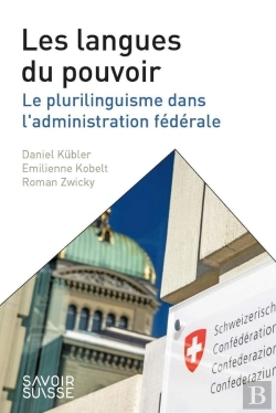 Bertrand.pt - Les Langues Du Pouvoir ; Le Plurilinguisme Dans L'Administration Fédérale