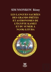 Les Langues Sacrees Des Grands Pretres Et Astronomes De L'Egypte - Et Du Sumer A Ngok-Lituba