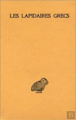 Bertrand.pt - Les Lapidaires Grecs : Lapidaire Orphique. Kerygmes. Lapidaires D'Orphée. Socrate Et Denys. Lapidaire Nautique. Damigéron. Evax.