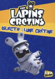 Les Lapins Crétins T.11 ; Objectif : Lune Crétine