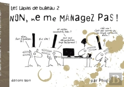 Bertrand.pt - Les Lapins De Bureau Tome 2 : Non, Ne Me Managez Pas !