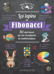 Les Lapins De Fibonacci ; 50 Expériences Qui Ont Révolutionné Les Mathématiques