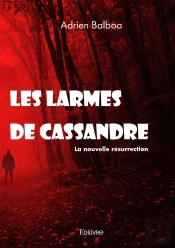 Les Larmes De Cassandre : La Nouvelle Résurrection
