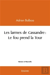 Les Larmes De Cassandre : Le Fou Prend La Tour