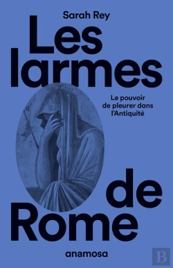 Bertrand.pt - Les Larmes De Rome : Le Pouvoir De Pleurer Dans L'Antiquité