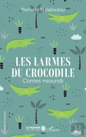 Les Larmes Du Crocodile : Contes Nsoundi