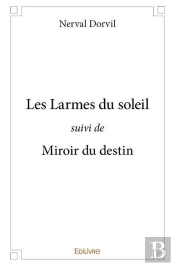 Les Larmes Du Soleil Suivi De Miroir Du Destin