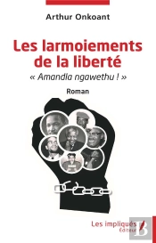 Les Larmoiements De La Liberte -  Amandla Ngawethu !  Roman