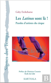 Les Latinos Sont Là ! Paroles D'Artistes Du Cirque