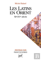 Les Latins En Orient ; Xie-Xve Siècle