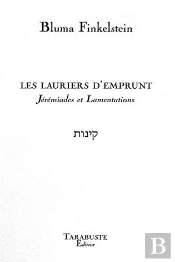 Les Lauriers D'Emprunt - Bluma Finkelstein - Jeremiades Et Lamentations