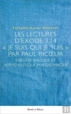 Bertrand.pt - Les Lectures D'Exode 3,14 - « Je Suis Qui Je Suis »- Par Paul Ricoeur : Exégèse Biblique Et Herméneutique Philosophique