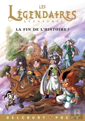Les Légendaires Aventures Tome 6 : La Fin De L'Histoire ?