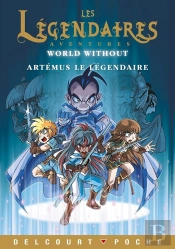 Les Légendaires Aventures Tome 7 : World Without : Artémus Le Légendaire
