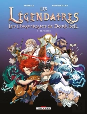 Les Légendaires - Les Chroniques De Darkhell Tome 1 : Ténébris