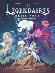 Les Légendaires - Résistance Tome 1 : Les Dieux Sont Amour