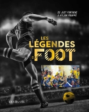 Les Légendes Du Foot : De Just Fontaine À Kylian Mbappé