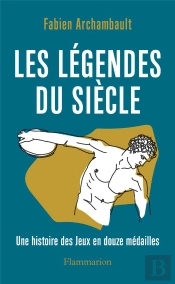 Les Légendes Du Siècle : Une Histoire Des Jeux En Douze Médailles