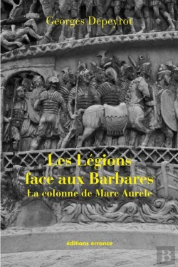 Bertrand.pt - Les Légions Face Aux Barbares ; La Colonne De Marc-Aurèle