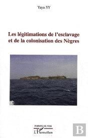 Les Légitimations De L'Esclavage Et De La Colonisation Des Nègres
