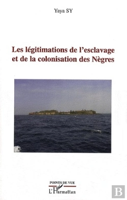 Bertrand.pt - Les Légitimations De L'Esclavage Et De La Colonisation Des Nègres