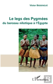 Les Legs Des Pygmees ; Du Berceau Nilotique À L'Egypte