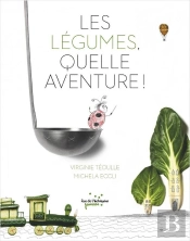 Les Légumes, Quelle Aventure !