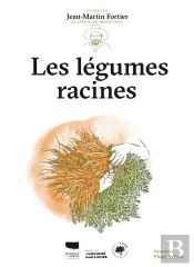 Les Légumes Racines : Les Guides Du Jardinier Maraîcher