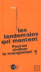 Les Lendemains Qui Mentent ; Peut-On Civiliser Le Management