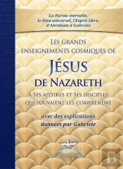 Les Les Grands Enseignements Cosmiques De Jésus De Nazareth Avec Des Explications De Gabriele