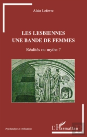 Les Lesbiennes, Une Bande De Femmes ; Réalités Ou Mythe ?