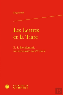 Bertrand.pt - Les Lettres Et La Tiare : E. S. Piccolomini, Un Humaniste Au Xve Siècle