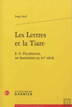 Bertrand.pt - Les Lettres Et La Tiare ; E.S. Piccolomini, Un Humaniste Au Xv Siècle