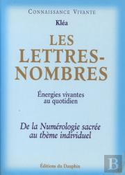 Les Lettres-Nombres ; Énergies Vivantes Au Quotidien ; De La Numérologie Sacrée Au Thème Individuel