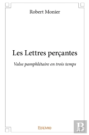 Les Lettres Perçantes : Valse Pamphlétaire En Trois Temps